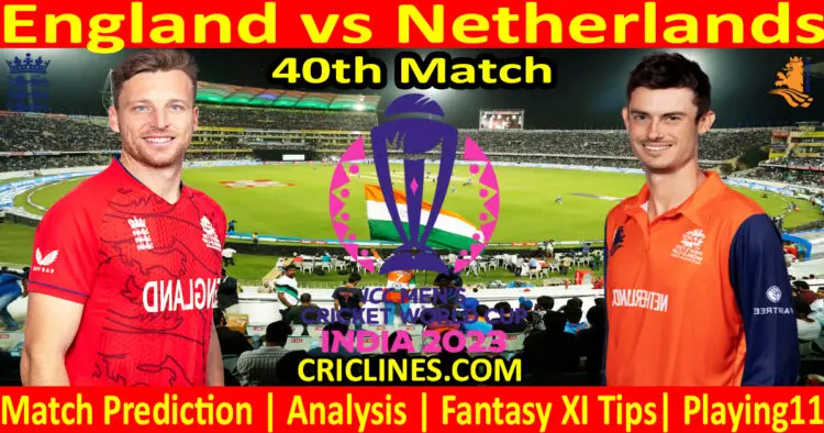 Today Match Prediction-England vs Netherlands-ODI Cricket World Cup 2023-40th Match-Who Will Win