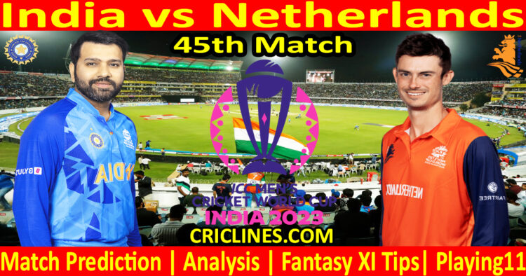 Today Match Prediction-India vs Netherlands-ODI Cricket World Cup 2023-45th Match-Who Will Win