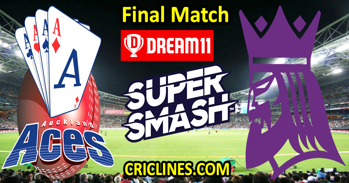 Today Match Prediction-Auckland Aces vs Canterbury Kings-Dream11-Super Smash T20 2023-24-Final Match-Who Will Win
