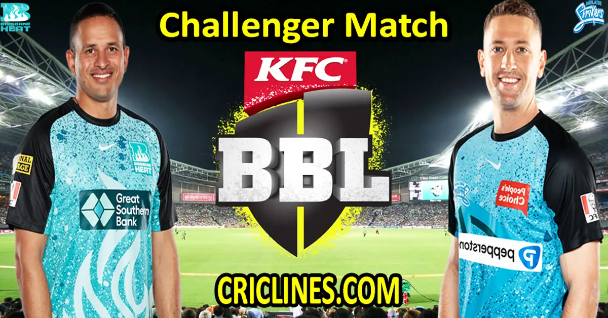 Today Match Prediction-Brisbane Heat vs Adelaide Strikers-Dream11-BBL T20 2023-24-Challenger Match-Who Will Win
