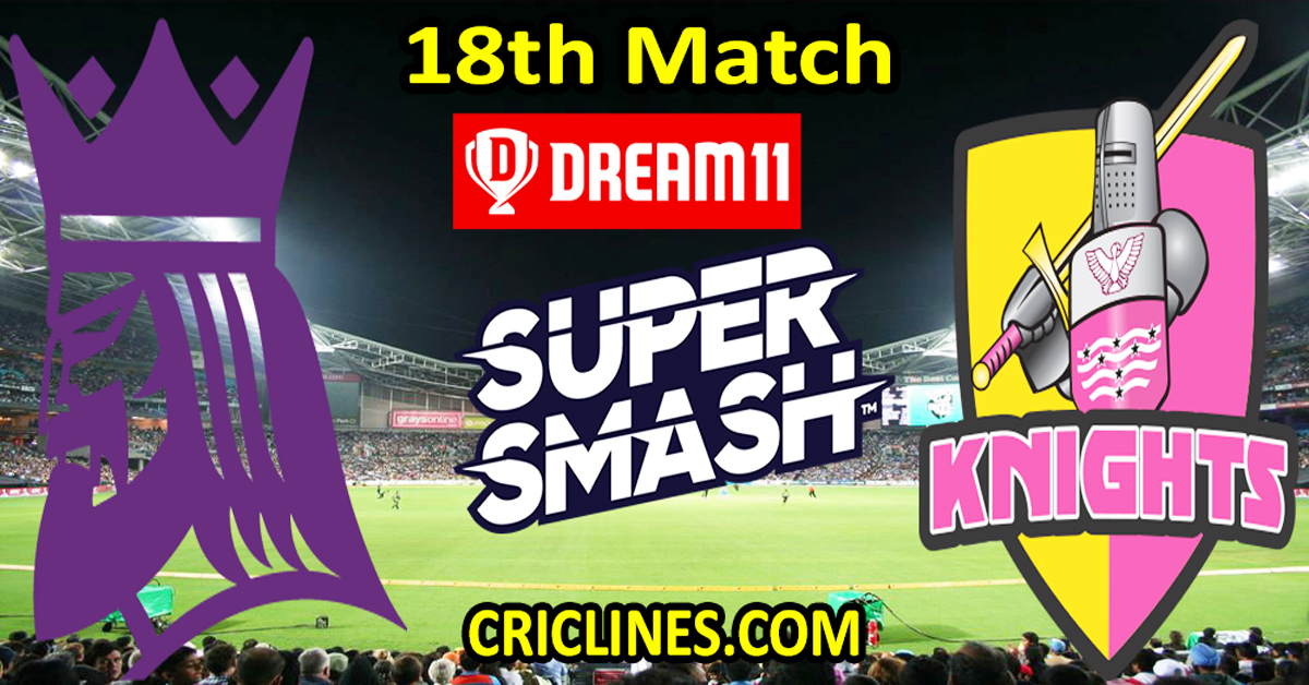 Today Match Prediction-Canterbury Kings vs Northern Knights-Dream11-Super Smash T20 2023-24-18th Match-Who Will Win