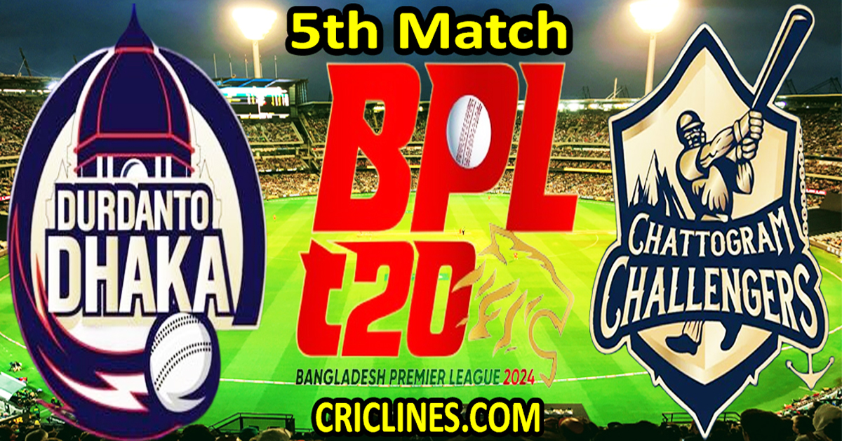 Today Match Prediction-Durdanto Dhaka vs Chattogram Challengers-Dream11-BPL T20-2024-5th Match-Who Will Win
