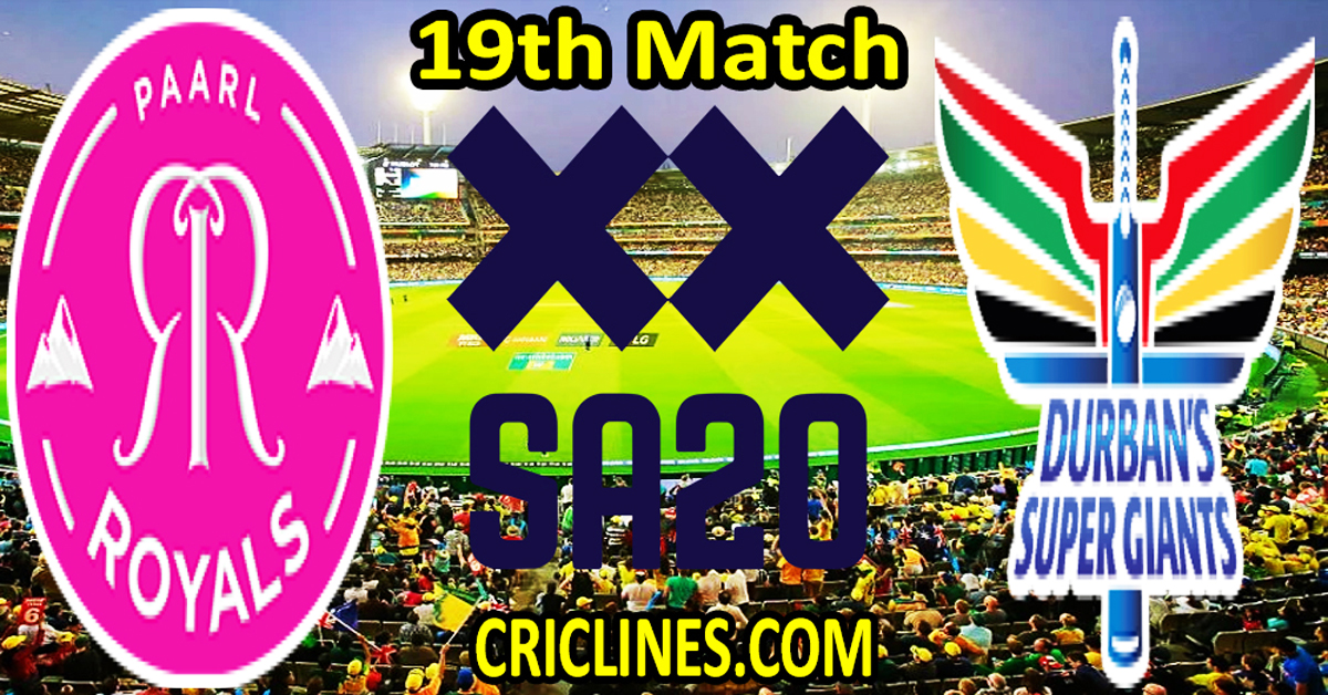 Today Match Prediction-Paarl Royals vs Durban Super Giants-SA20 T20 2024-Dream11-19th Match-Who Will Win