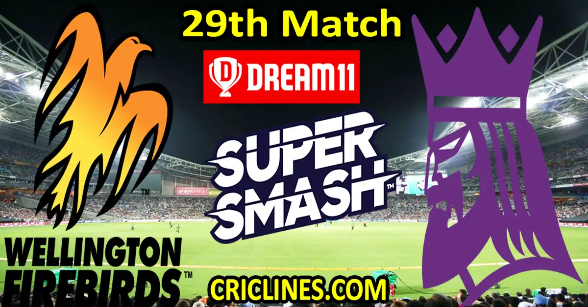 Today Match Prediction-Wellington Firebirds vs Canterbury Kings-Dream11-Super Smash T20 2023-24-29th Match-Who Will Win