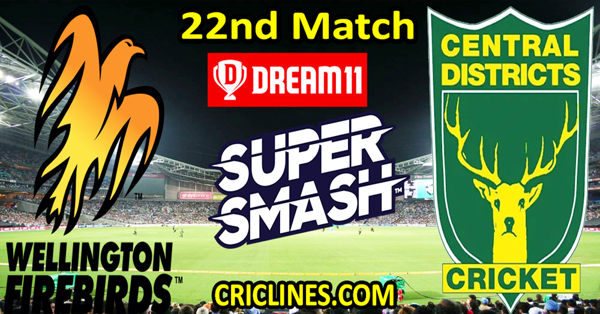Today Match Prediction-Wellington Firebirds vs Central Districts-Dream11-Super Smash T20 2023-24-22nd Match-Who Will Win