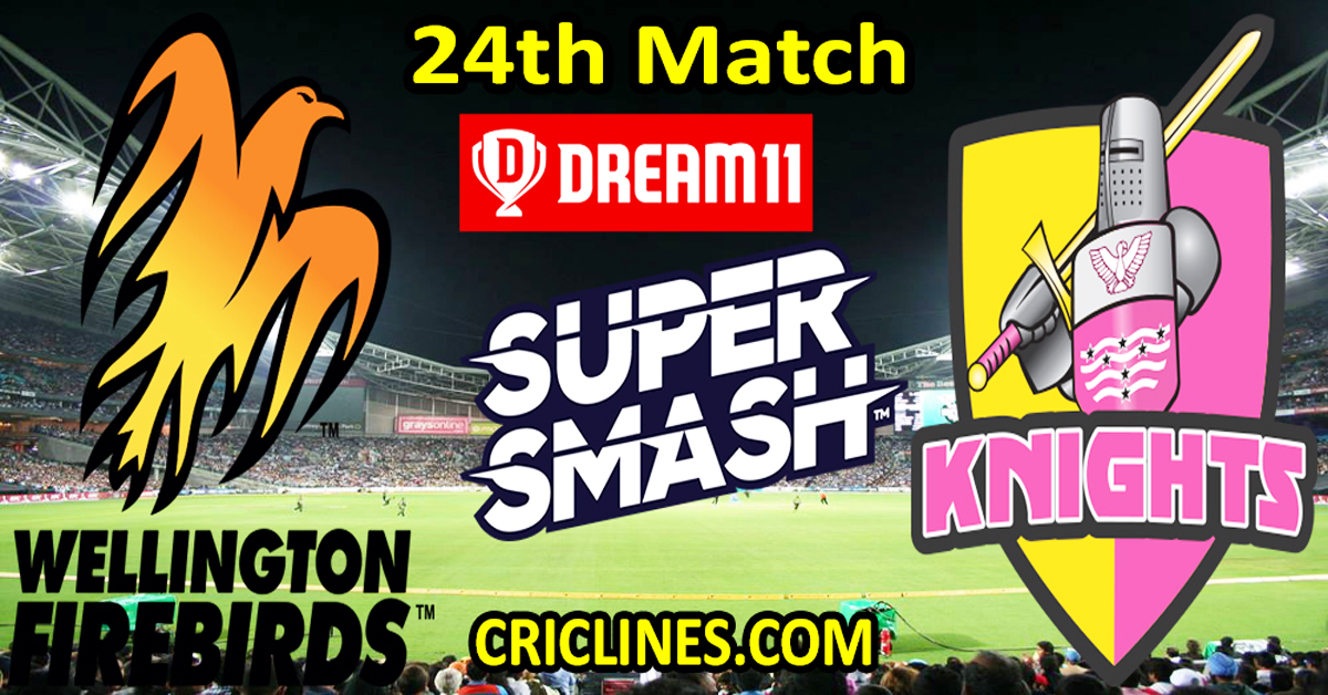 Today Match Prediction-Wellington Firebirds vs Northern Knights-Dream11-Super Smash T20 2023-24-24th Match-Who Will Win