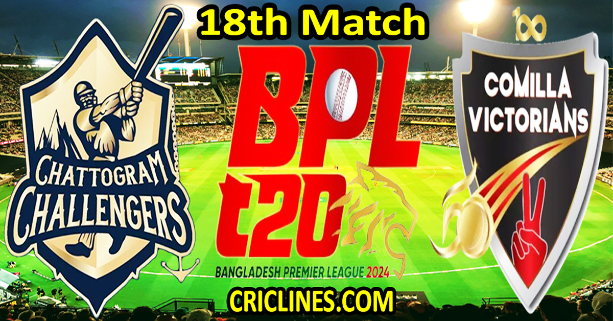 Today Match Prediction-Chattogram Challengers vs Comilla Victorians-Dream11-BPL T20-2024-18th Match-Who Will Win