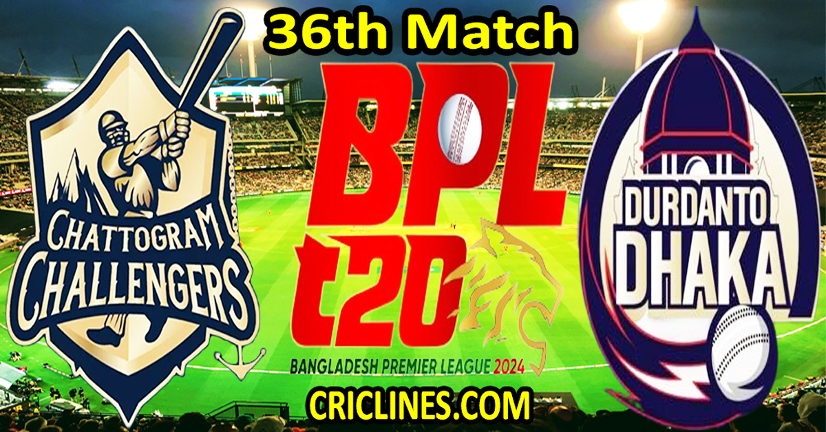 Today Match Prediction-Chattogram Challengers vs Durdanto Dhaka-Dream11-BPL T20-2024-36th Match-Who Will Win