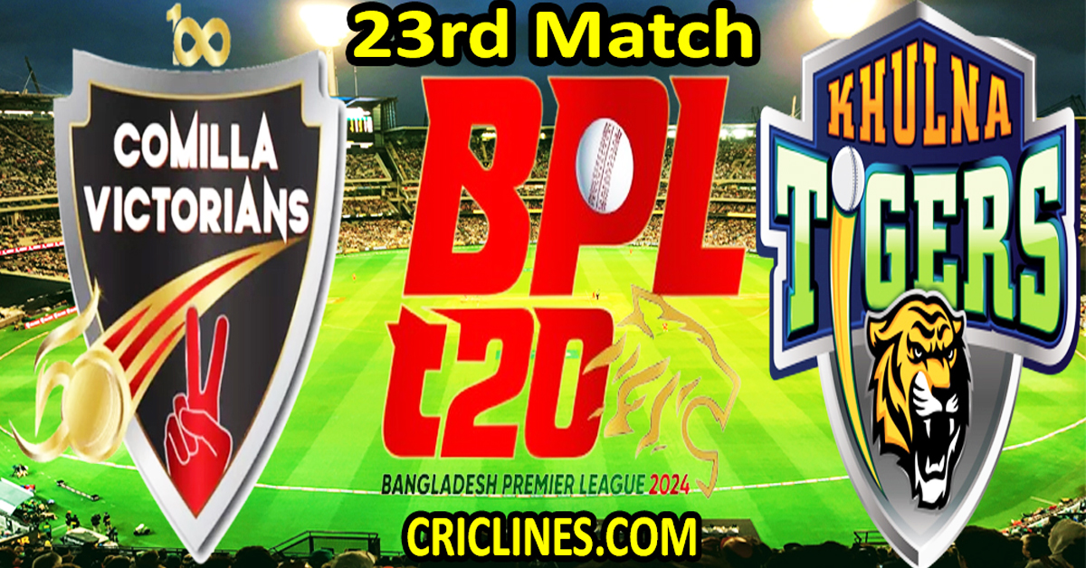 Today Match Prediction-Comilla Victorians vs Khulna Tigers-Dream11-BPL T20-2024-23rd Match-Who Will Win