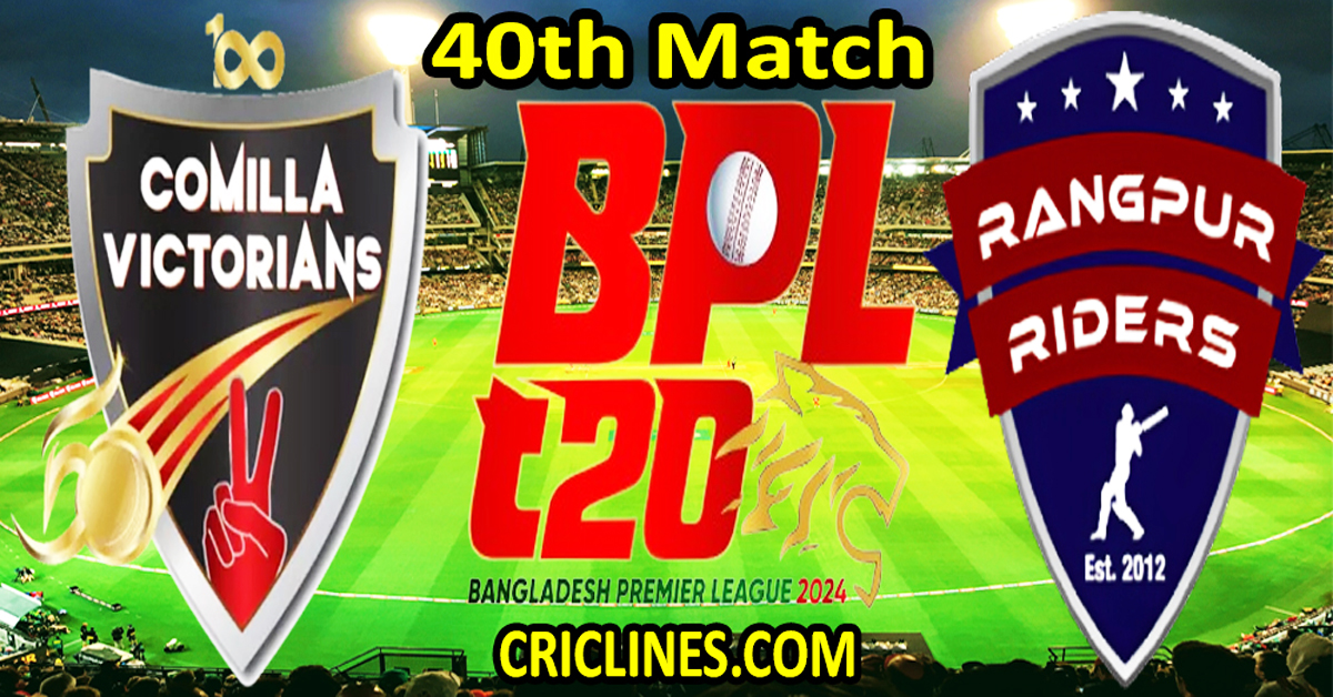 Today Match Prediction-Comilla Victorians vs Rangpur Riders-Dream11-BPL T20-2024-40th Match-Who Will Win