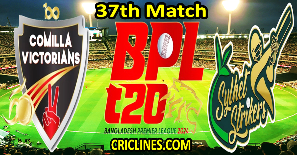 Today Match Prediction-Comilla Victorians vs Sylhet Strikers-Dream11-BPL T20-2024-37th Match-Who Will Win