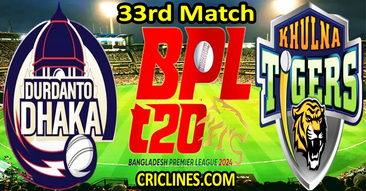 Today Match Prediction-Durdanto Dhaka vs Khulna Tigers-Dream11-BPL T20-2024-33rd Match-Who Will Win