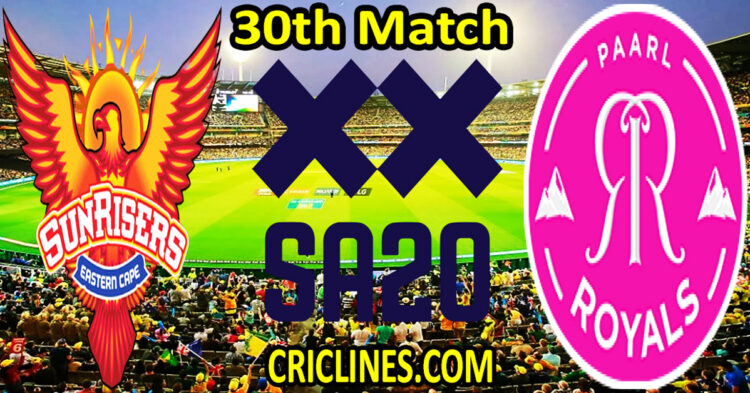Today Match Prediction-Sunrisers Eastern Cape vs Paarl Royals-SA20 T20 2024-Dream11-30th Match-Who Will Win