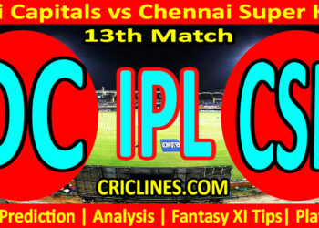 Today Match Prediction-DC vs CSK-IPL Match Today 2024-13th Match-Venue Details-Dream11-Toss Update-Who Will Win