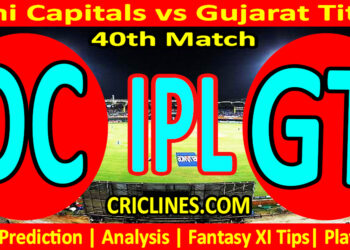 Today Match Prediction-DC vs GT-IPL Match Today 2024-40th Match-Venue Details-Dream11-Toss Update-Who Will Win
