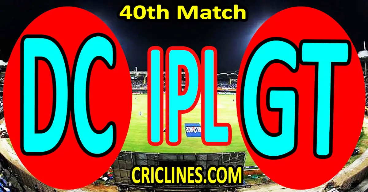 Today Match Prediction-Delhi Capitals vs Gujarat Titans-IPL Match Today 2024-40th Match-Venue Details-Dream11-Toss Update-Who Will Win