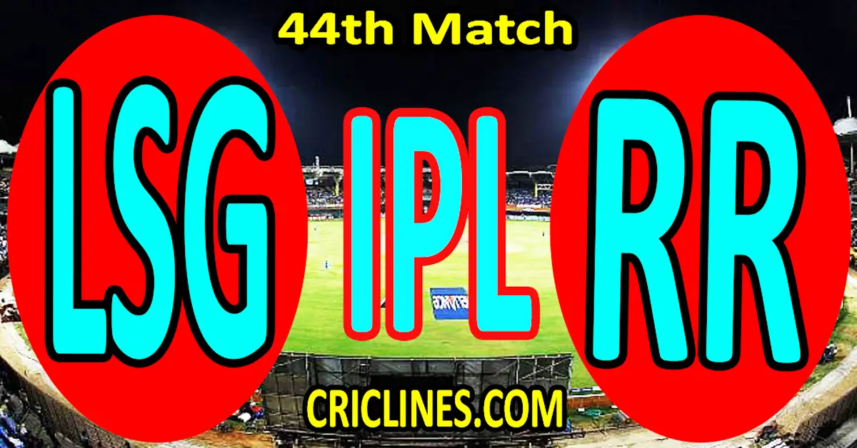 Today Match Prediction-Lucknow Super Giants vs Rajasthan Royals-IPL Match Today 2024-44th Match-Venue Details-Dream11-Toss Update-Who Will Win