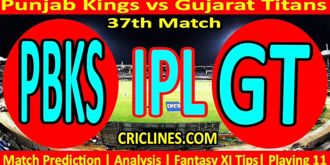 Today Match Prediction-PBKS vs GT-IPL Match Today 2024-37th Match-Venue Details-Dream11-Toss Update-Who Will Win
