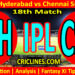 Today Match Prediction-SRH vs CSK-IPL Match Today 2024-18th Match-Venue Details-Dream11-Toss Update-Who Will Win