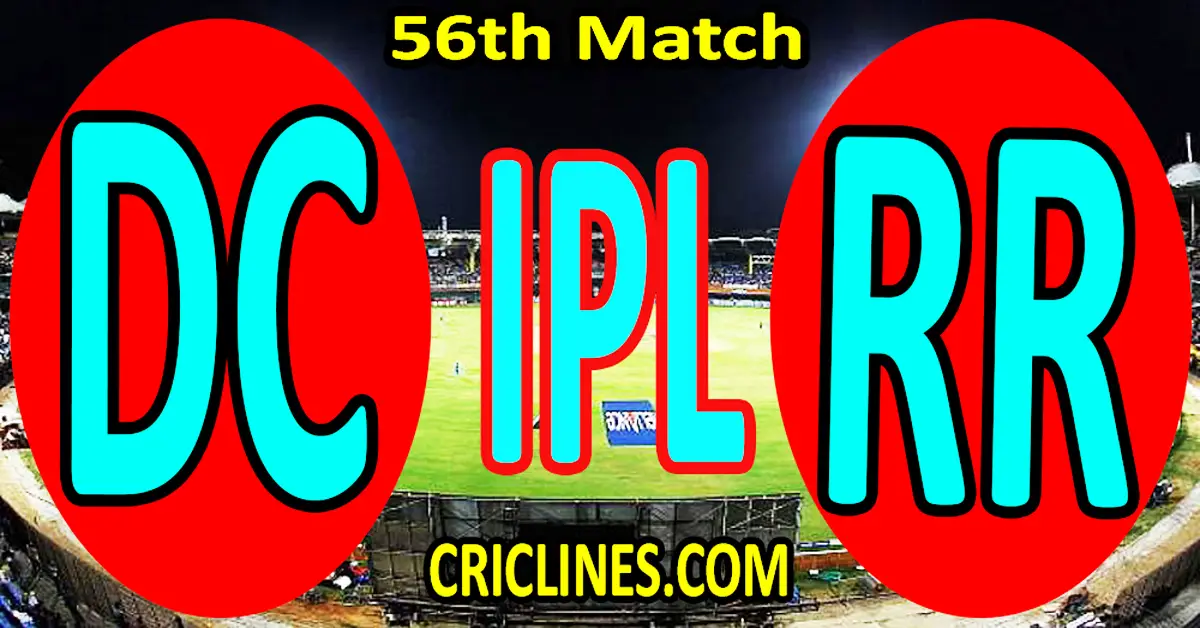 Today Match Prediction-Delhi Capitals vs Rajasthan Royals-IPL Match Today 2024-56th Match-Venue Details-Dream11-Toss Update-Who Will Win