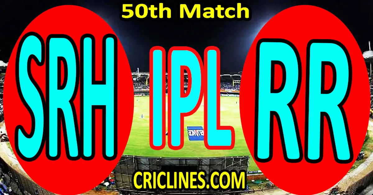 Today Match Prediction-Sunrisers Hyderabad vs Rajasthan Royals-IPL Match Today 2024-50th Match-Venue Details-Dream11-Toss Update-Who Will Win